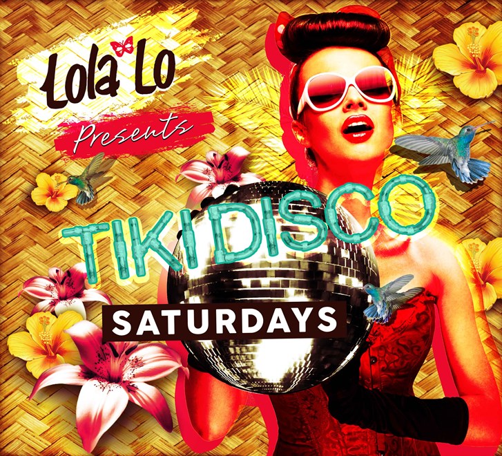 Saturdays - Tiki Disco -  (LOLA_LO_SAT_WEB_EVENT.jpg)