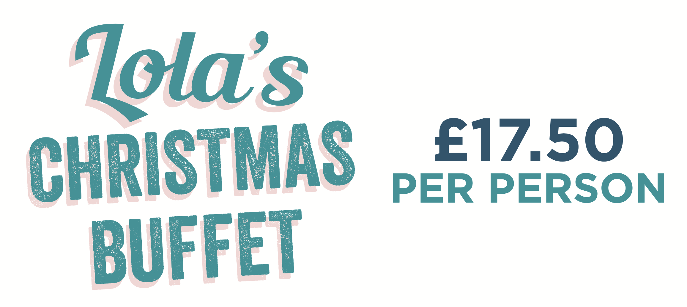Lola's Christmas Buffet  £17.50 per person